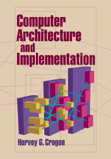 Computer Architecture and Implementation by Harvey Cragon