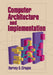 Computer Architecture and Implementation by Harvey Cragon