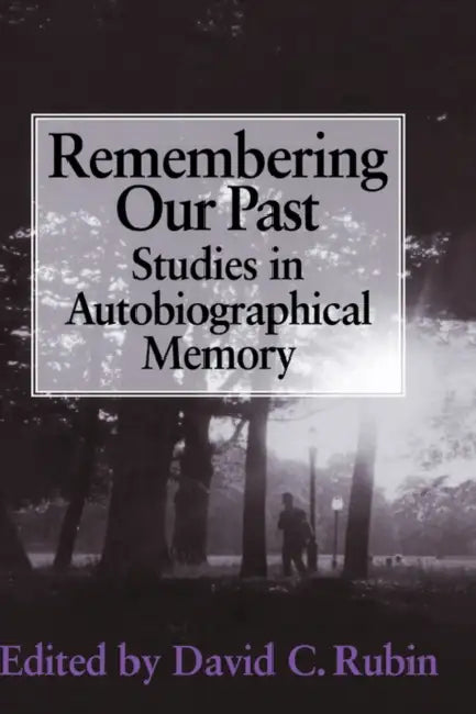 Remembering Our Past: Studies in Autobiographical Memory by David C. Rubin, Rubin David C.