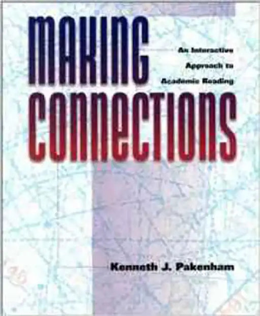 Making Connections: An Interactive Approach to Academic Reading by Kenneth J. Pakenham
