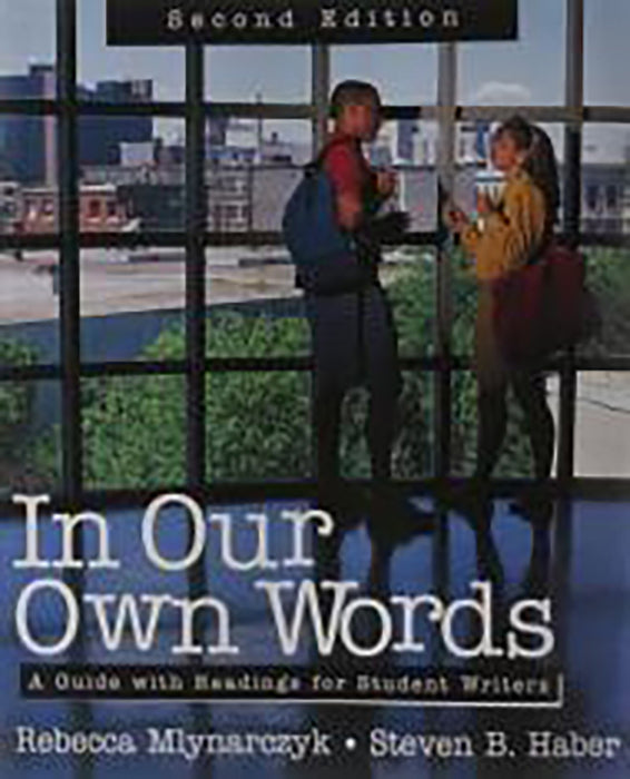 In Our Own Words: A Guide with Readings for Student Writers