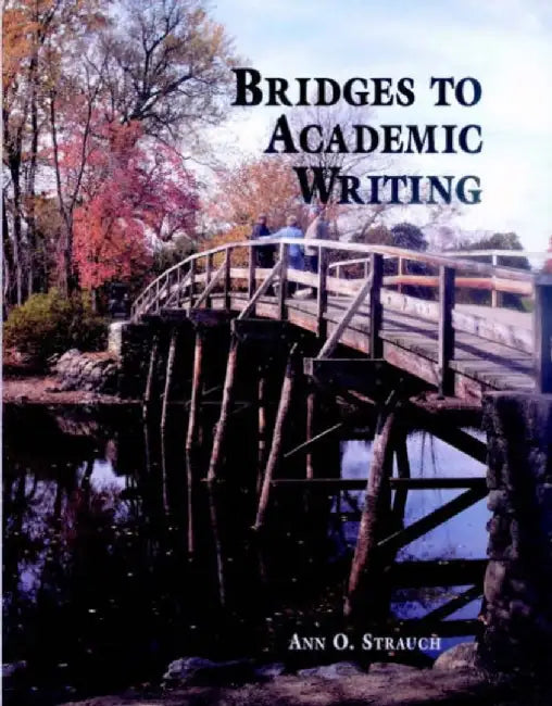 Bridges To Academic Writing by Ann O. Strauch