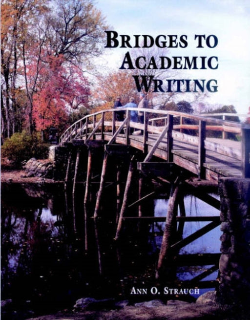 Bridges To Academic Writing by Ann O. Strauch