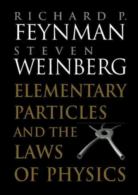 Elementary Particles and the Laws of Physics: The 1986 Dirac Memorial Lectures by Richard P. Feynman