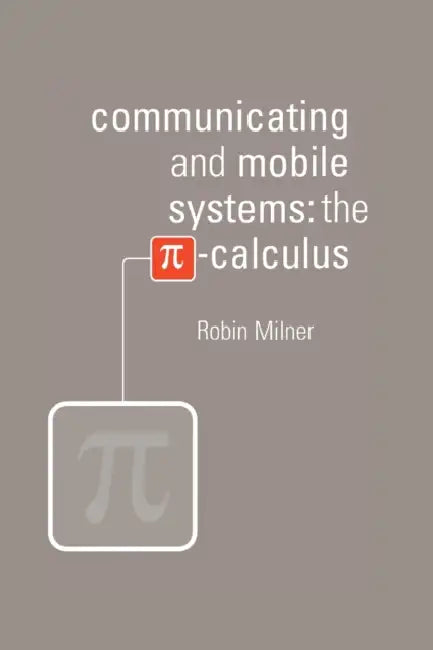 Communicating and Mobile Systems by Robin Milner