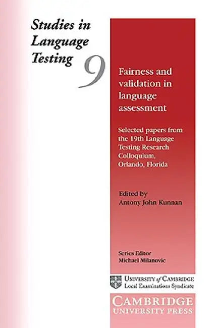 Fairness and Validation in Language Assessment: Selected Papers from the 19th Language Testing Research Colloquium, Orlando, Florida by Antony John Kunnan