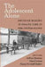 The Adolescent Alone: Decision Making in Health Care in the United States by Carol Levine, Nancy N. Dubler, Jeffrey Blustein