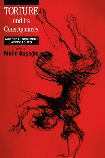 Torture and Its Consequences by Metin Basoglu