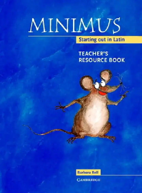 Minimus Teacher's Resource Book: Starting Out in Latin by Barbara Bell