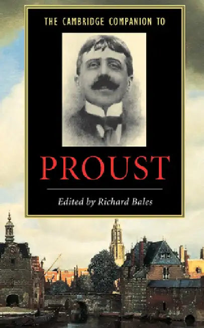 The Cambridge Companion to Proust by Richard Bales