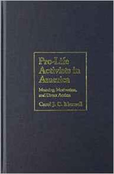 Pro-Life Activists In America: Meaning, Motivation, and Direct Action