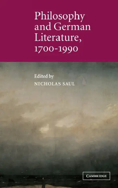 Philosophy and German Literature, 1700-1990 by Nicholas Saul