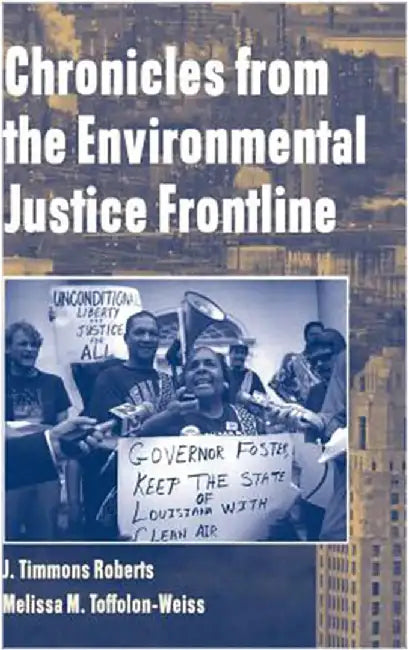 Chronicles From The Environmental Justice Frontline by Melissa M. Toffolon-Weiss