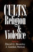 Cults, Religion, and Violence by David G. Bromley
