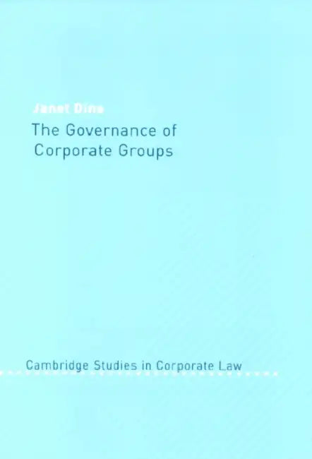 The Governance of Corporate Groups by Janet Dine