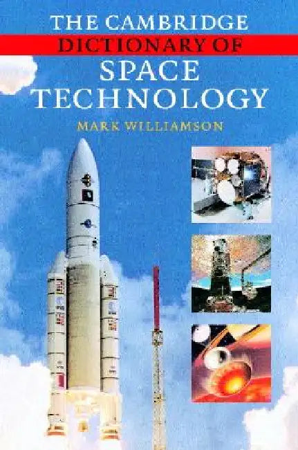 The Cambridge Dictionary of Space Technology by Mark Williamson