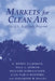 Markets for Clean Air: The U.S. Acid Rain Program by A. Denny Ellerman, Paul L. Joskow, Richard Schmalensee