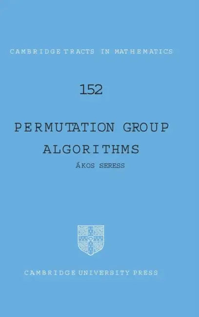 Permutation Group Algorithms by Akos Seress, Kos Seress, Bela Bollobas