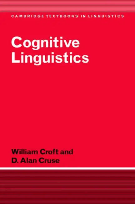 Cognitive Linguistics by Alan Cruse, William Croft, D. Alan Cruse
