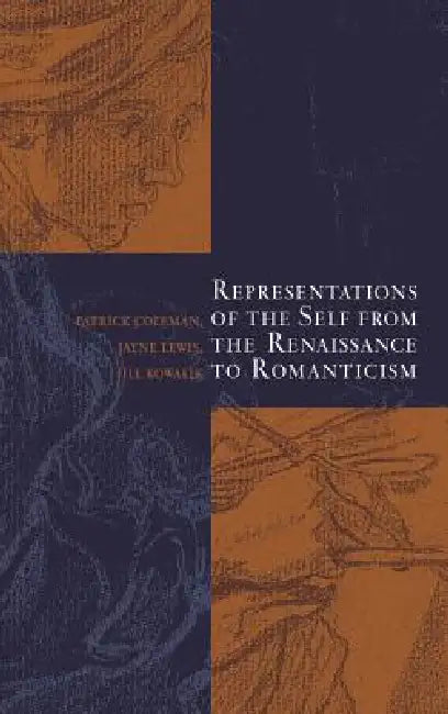 Representations of the Self from the Renaissance to Romanticism by Patrick Coleman, Jayne Lewis, Jill Kowalik
