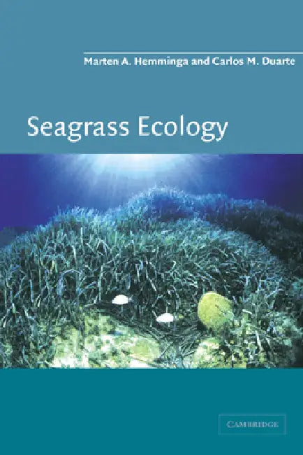 Seagrass Ecology by Marten Hemminga, Carlos M. Duarte
