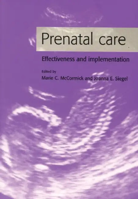 Prenatal Care by Marie C. McCormick, Joanna E. Siegel