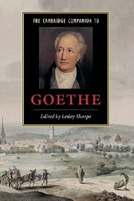 The Cambridge Companion to Goethe by Lesley Sharpe