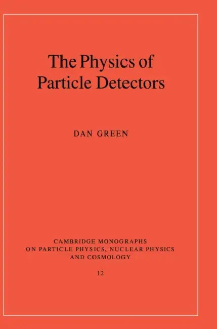 The Physics of Particle Detectors by Dan Green