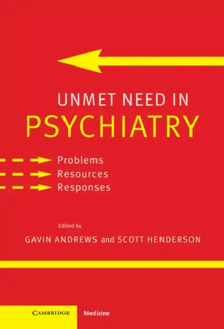 Unmet Need in Psychiatry: Problems, Resources, Responses by Gavin Andrews, Scott Henderson