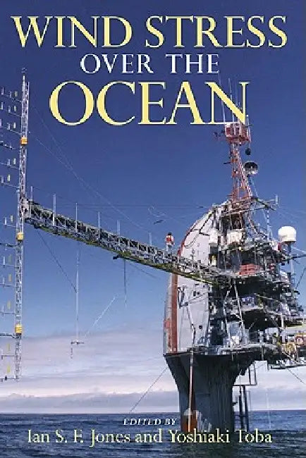Wind Stress Over the Ocean by Ian S. F. Jones, Yoshiaki Toba