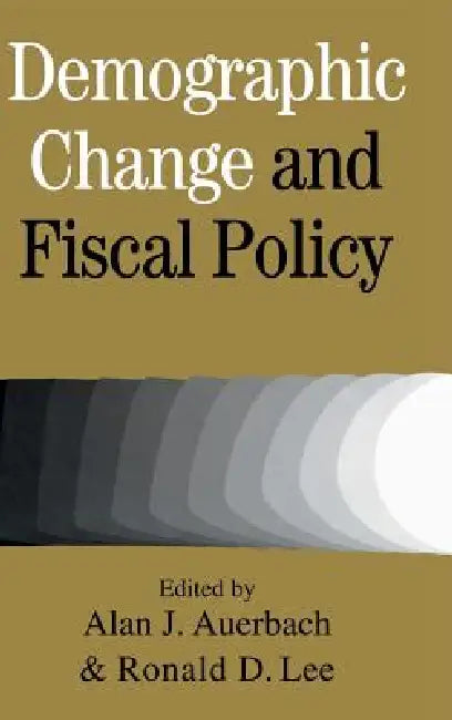Demographic Change and Fiscal Policy by Alan J. Auerbach, Ronald D. Lee