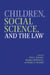 Children, Social Science, and the Law by Bette L. Bottoms, Margaret Bull Kovera, Bradley D. McAuliff