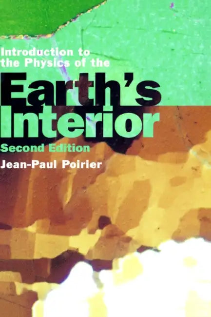 Introduction to the Physics of the Earth's Interior by Jean Paul Poirier, Jean-Paul Poirier
