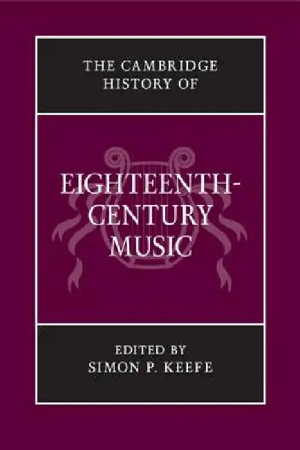 The Cambridge History of Eighteenth-Century Music by Simon P. Keefe