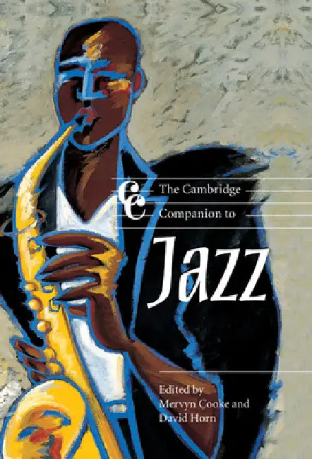 The Cambridge Companion to Jazz by Mervyn Cooke, David Horn, Jonathan Cross