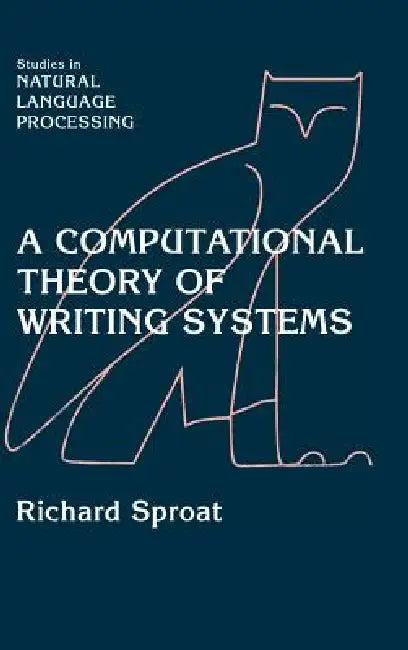 A Computational Theory of Writing Systems by Richard Sproat