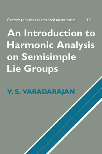 An Introduction to Harmonic Analysis on Semisimple Lie Groups by Varadarajan, V. S.