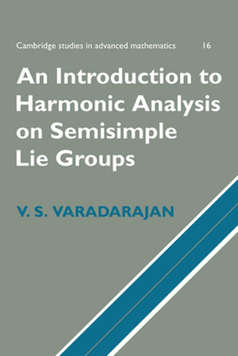 An Introduction to Harmonic Analysis on Semisimple Lie Groups by Varadarajan, V. S.