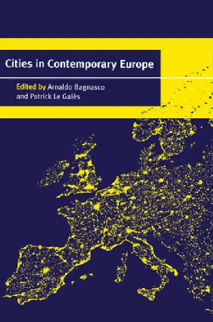 Cities in Contemporary Europe by Arnaldo Bagnasco, Patrick Le Galès