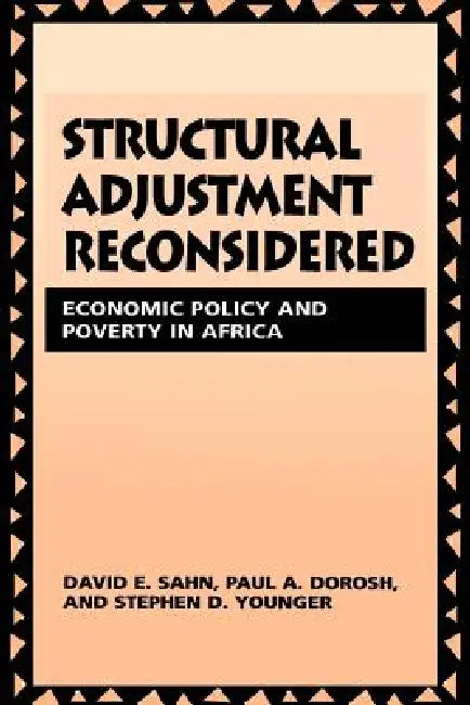 Structural Adjustment Reconsidered: Economic Policy and Poverty in Africa by David E. Sahn, Stephen D. Younger, Paul A. Dorosh
