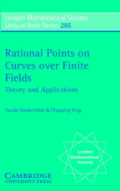 Rational Points on Curves Over Finite Fields: Theory and Applications by Harald Niederreiter, Chaoping Xing, J. W. S. Cassels