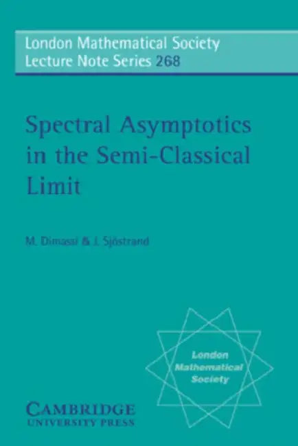 Spectral Asymptotics in the Semi-Classical Limit by M. Dimassi, Mouez Dimassi, J. Sjostrand