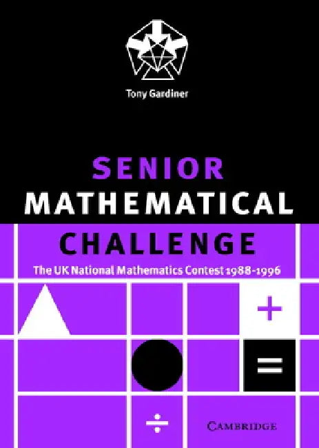 Senior Mathematical Challenge by Tony Gardiner