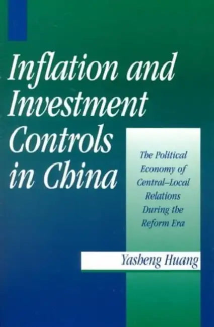 Inflation and Investment Controls in China by Yasheng Huang