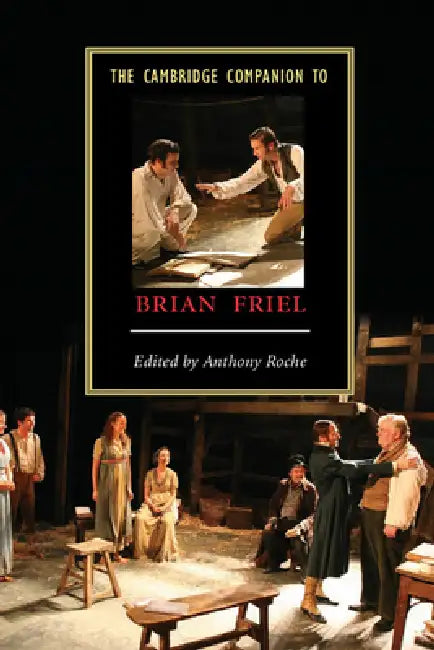 The Cambridge Companion to Brian Friel by Anthony Roche