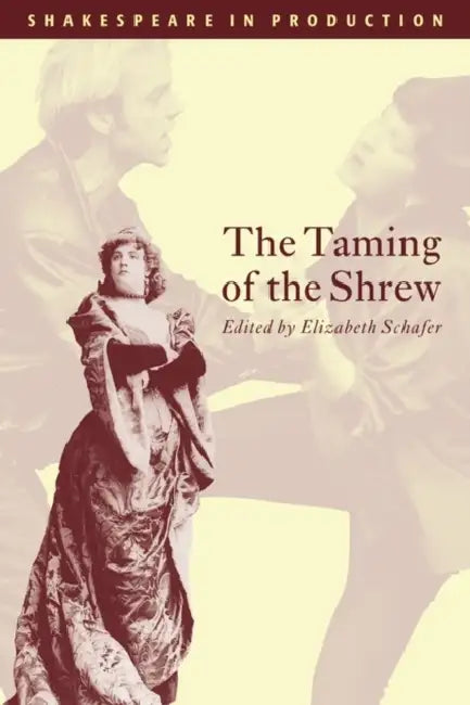 The Taming of the Shrew by William Shakespeare, Elizabeth Auteur Schafer, J. S. Bratton