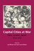 Capital Cities at War: Paris, London, Berlin, 1914-1919 by Jay Winter, Jean-Louis Robert