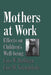 Mother At Work: Effects on Children's Well-being by Lois Hoffman, Lisa Youngblade