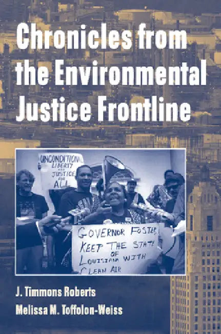 Chronicles from the Environmental Justice Frontline by J. Timmons Roberts, Melissa M. Toffolon-Weiss