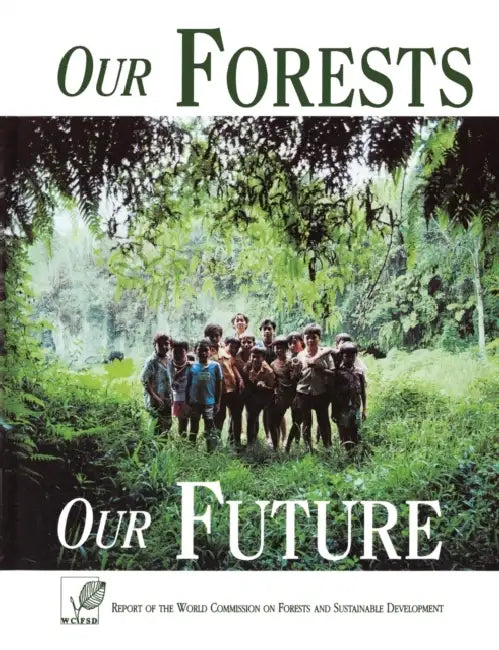 Our Forests, Our Future by World Commission on Forests and Sustaina